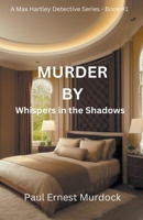 Murder By: Whispers in the Shadows B0C7JSSNDC Book Cover