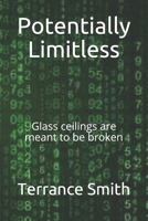 Potentially Limitless: Glass ceilings are meant to be broken 1688324410 Book Cover