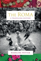 The Roma: A Travelling History 184792767X Book Cover