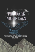 The Dark Mountain: The enigma of your own dark stories B0FG1HY5RD Book Cover