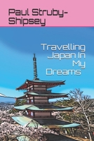 Travelling Japan In My Dreams B08YQR3ZMZ Book Cover
