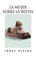 La Mujer Sobre La Bestia 1463344546 Book Cover