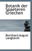 Botanik der spaeteren Griechen: Vom dritten bis dreizehnten Jahrhunderte 0559972245 Book Cover