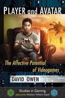 Player and Avatar: The Affective Potential of Videogames 1476667195 Book Cover
