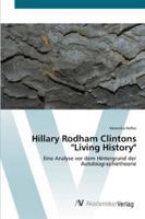 Hillary Rodham Clintons "Living History": Eine Analyse vor dem Hintergrund der Autobiographietheorie 3639428897 Book Cover