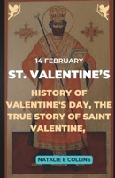 St. Valentine’s:: History of Valentine's Day, The True Story of Saint Valentine, A Guide to Feasts, Saints, Holy Days, An Inspirational Story of Love and Reconciliation B0BTRPSJH9 Book Cover