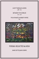 Poems: Selected and New: Light through Leaves, Between the Worlds, The Intimate Journey Divine 1979471878 Book Cover