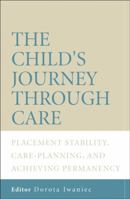 The Child's Journey Through Care: Placement Stability, Care Planning, and Achieving Permanency 0470011386 Book Cover