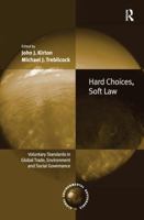 Hard Choices, Soft Law: Voluntary Standards In Global Trade, Environment And Social Governance (Global Environmental Governance) 1138277398 Book Cover