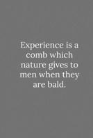 Experience is a comb which nature gives to men when they are bald.: Lined Notebook / Journal Funny Gift Quotes 1650086253 Book Cover