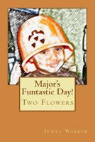 Major's Funtastic Day!: Two Flowers 1548056561 Book Cover