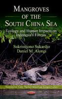 Mangroves of the South China Sea: Ecology and Human Impacts on Indonesia's Forests (Environmental Health - Physical, Chemical and Biological Factors) 1614705585 Book Cover