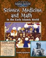Science, Medicine, and Math in the Early Islamic World 0778721779 Book Cover