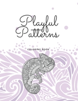 playful patterns coloring book: A collection of multiple patterns to color for fun and relaxing for adults. B08QLQ5N8H Book Cover