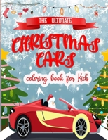 The Ultimate Cars Christmas Coloring Book for Kids: Easy and Cute super Cars ,Christmas Holiday Coloring Designs for Children . Great Gift for Girls | ... Unique Big Coloring Pages B08P1H4MLD Book Cover