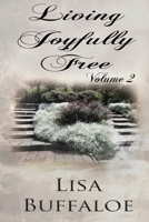 Living Joyfully Free - Volume 2: The Joyful Journey Continues 098592957X Book Cover