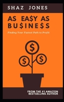 As Easy As Business: Finding Your Fastest Path To Profit 1695901258 Book Cover