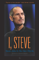 I, Steve: Steve Jobs In His Own Words 1932841660 Book Cover