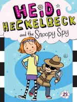 Heidi Heckelbeck and the Snoopy Spy 1534411100 Book Cover