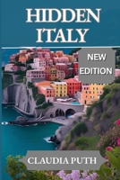 HIDDEN ITALY: A Local’s Guide to 2025-2026 Adventures Off the Beaten Path B0FJM16CT8 Book Cover
