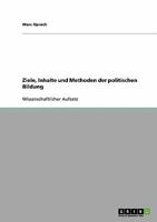 Ziele, Inhalte und Methoden der politischen Bildung 3638930696 Book Cover
