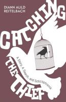 Catching the Thief: A Story, A Search, and Schizophrenia 1625109679 Book Cover