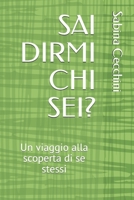SAI DIRMI CHI SEI?: Un viaggio alla scoperta di se stessi (Italian Edition) B087L8SCKR Book Cover