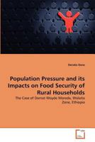 Population Pressure and its Impacts on Food Security of Rural Households: The Case of Damot Woyde Woreda, Wolaita Zone, Ethiopia 3639367197 Book Cover