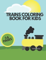 Trains Coloring Book for Kids: 36 Pages to Color Ages 2-4, Ages 4-8 B08WP9GJW3 Book Cover