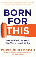 Born for This: How to Find the Work You Were Meant to Do 1101903988 Book Cover