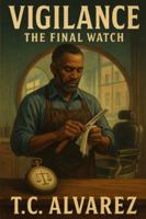VIGILANCE: THE FINAL WATCH B0FYNMKMS4 Book Cover