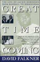 Great Time Coming: The Life Of Jackie Robinson From Baseball to Birmingham 0684823489 Book Cover