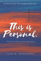 This is Personal.: From the Heart of an Intercessor 1702446611 Book Cover