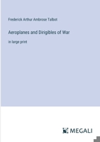 Aeroplanes and Dirigibles of War: in large print 3387002181 Book Cover