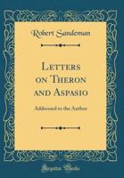 Letters on Theron and Aspasio: Addressed to The Author 1016668449 Book Cover