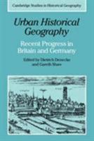 Urban Historical Geography: Recent Progress in Britain and Germany 0521189748 Book Cover