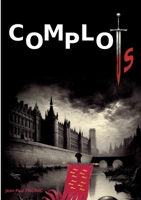 Complots: La fin justifie les moyens (French Edition) 2322634395 Book Cover
