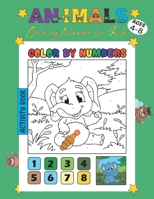 Animals Color by Number for Kids: Coloring Activity for Toddlers and Preschoolers Ages 4-8, Cute and Unique Coloring Pages for Boys and Girls, Great Gift for Boys & Girls B08VQZWCJM Book Cover