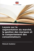 Leçons sur la segmentation du marché, la gestion des marques et le comportement des consommateurs (French Edition) 620863766X Book Cover