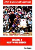 Building a Man-To-Man Defense (The Art & Science of Coaching Series) 1585181722 Book Cover