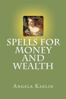 Spells for Money and Wealth 0615718035 Book Cover