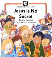 Jesus is no secret (Children's Bible basics) 0802478654 Book Cover