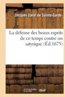 La Da(c)Fense Des Beaux Esprits de Ce Temps Contre Un Satyrique 2016169842 Book Cover