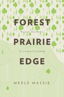 Forest Prairie Edge: Place History in Saskatchewan 0887557635 Book Cover