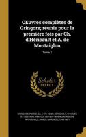 OEuvres complètes de Gringore; réunis pour la première fois par Ch. d'Héricault et A. de Montaiglon; Tome 2 1374079421 Book Cover