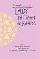 The Exemplar and Role Model for Mankind: Lady Fatimah al-Zahra (The Lives of the Infallibles) B0DRFK6FYL Book Cover