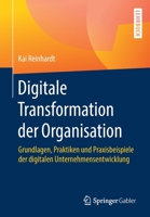 Digitale Transformation Der Organisation: Grundlagen, Praktiken Und Praxisbeispiele Der Digitalen Unternehmensentwicklung 3658286296 Book Cover