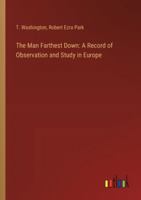 The Man Farthest Down: A Record of Observation and Study in Europe 336891202X Book Cover