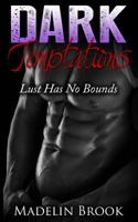 Dark Temptations: Lust Has No Bounds 151221776X Book Cover