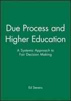 Due Process and Higher Education: A Systemic Approach to Fair Decision Making (J-B ASHE Higher Education Report Series (AEHE)) 1878380907 Book Cover